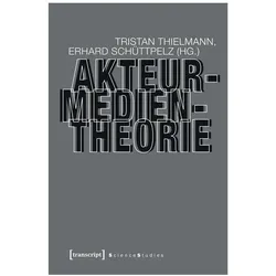 Akteur-Medien-Theorie, Fachbücher von Tristan Sch3ttpelz Thielmann