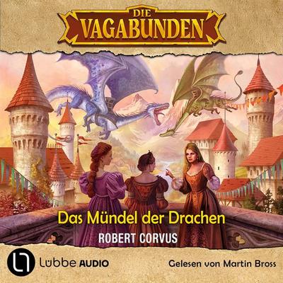Das Mündel der Drachen - Die Vagabunden, Teil 1 - Robert Corvus, Audio, 9783754021040