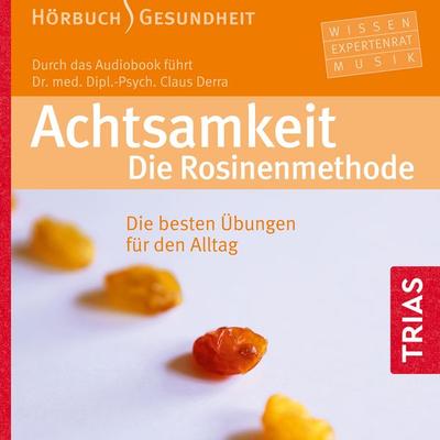 Achtsamkeit. Die Rosinenmethode (Hörbuch) - Claus Derra, Audio, 9783432103464