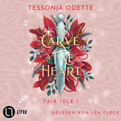 To Carve a Fae Heart - Fair Isle Trilogie, Teil 1 - Tessonja Odette, Audio, 9783754019870