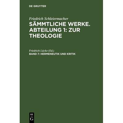 Hermeneutik und Kritik mit besonderer Beziehung auf das Neue Testament, Gebundene Ausgabe von Friedrich Schleiermacher, De Gruyter, 978-3-11-124992-6
