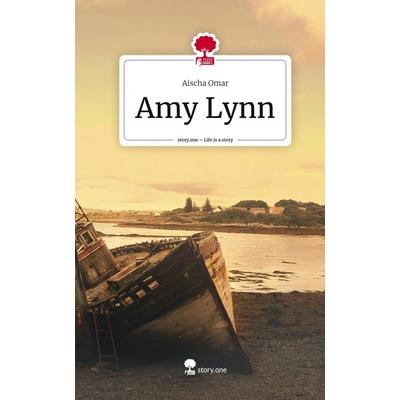 Amy Lynn. Life is a Story - story.one, Gebundene Ausgabe von Aischa Omar, Story.one publishing, 978-3-7108-5959-5