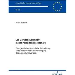 Die Vorsorgevollmacht in der Personengesellschaft, Fachbücher von Julius Busold