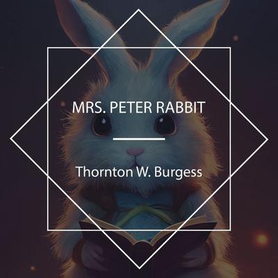 Mrs. Peter Rabbit - Thornton W. Burgess, Audio, 4067248320761