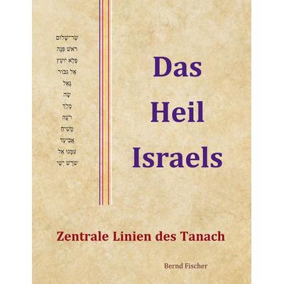 Das Heil Israels, Taschenbuch von Bernd Fischer, BoD – Books on Demand, 978-3-7534-2109-4