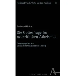 Die Gottesfrage im neuzeitlichen Atheismus, Sachbücher von Ferdinand Ulrich, Manuel Schlögl, Andrea Schwemmer, Stefan Oster SDB
