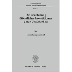 Die Beurteilung öffentlicher Investitionen unter Unsicherheit., Fachbücher von Helmut Ziegelschmidt