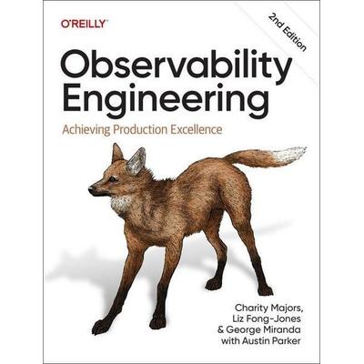 Observability Engineering, Taschenbuch von Charity Majors,Liz Fong-Jones,George Miranda, O'Reilly Media, 978-1-09-817992-2