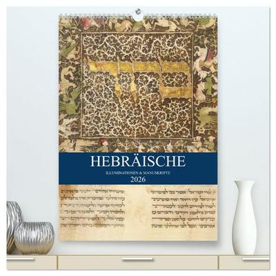 Hebräische Illuminationen und Manuskripte (hochwertiger Premium Wandkalender 2026 DIN A2 hoch), Kunstdruck in Hochglanz