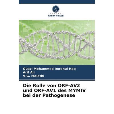 Die Rolle von ORF-AV2 und ORF-AV1 des MYMIV bei der Pathogenese, Taschenbuch von Quazi Mohammed Imranul Haq,Arif Ali,V. G. Malathi, Verlag Unser