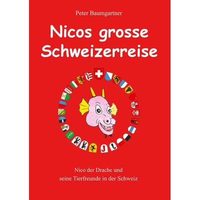 Nicos grosse Schweizerreise, Gebundene Ausgabe von Peter Baumgartner, Tredition, 978-3-384-75840-8