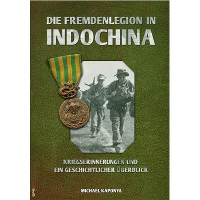 Die Fremdenlegion in Indochina, Taschenbuch von Michael Kaponya, Epee Edition, 978-3-943288-83-4