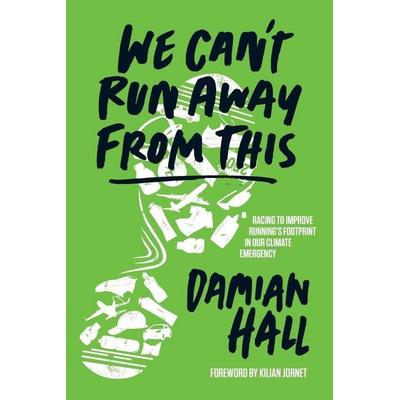 We Can't Run Away from This, Taschenbuch von Damian Hall, Vertebrate Publishing, 978-1-83981-116-6
