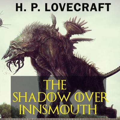 The Shadow over Innsmouth - Howard Phillips Lovecraft, Audio, 4099995309034