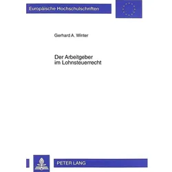 Der Arbeitgeber im Lohnsteuerrecht, Fachbücher von Gerhard A. Winter