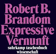 Brandom, Robert B. - Expressive Vernunft: Begründung, Repräsentation und diskursive Festlegung (suhrkamp taschenbuch wissenschaft) - Preis vom 09.10.2026 07:28:09 h