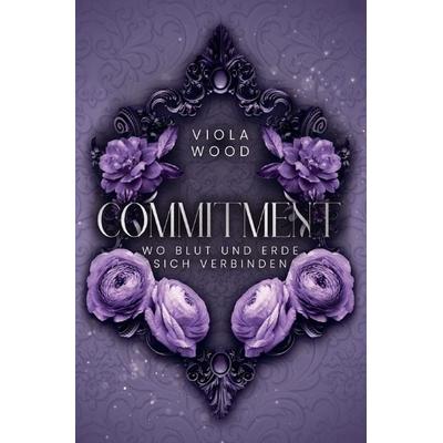 Commitment, Taschenbuch von Viola Wood, Epubli, 978-3-565-60946-8