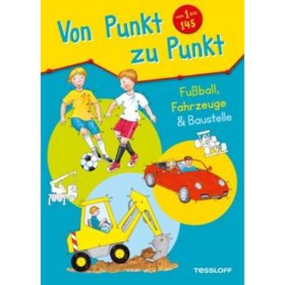 Von Punkt zu Punkt 1 bis 145. Fußball, Fahrzeuge & Baustelle, Taschenbuch von Corina Beurenmeister, Tessloff Verlag, 978-3-7886-3911-2