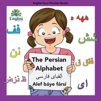 Englisi Farsi Persian Books The Persian Alphabet Alef Báye Fársí, Taschenbuch von Mona Kiani, Englisi Farsi, 978-0-648-67107-7