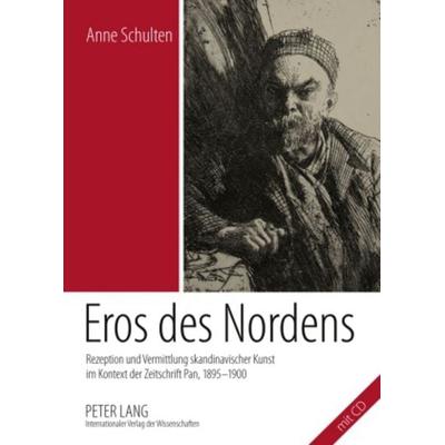 Eros des Nordens, Taschenbuch von Anne Schulten, Peter Lang GmbH, Internationaler Verlag der Wissenschaften, 978-3-631-58018-9