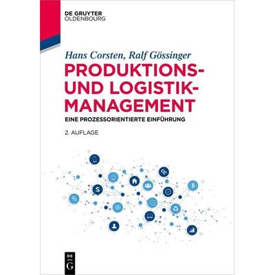Produktions- und Logistikmanagement, Taschenbuch von Hans Corsten,Ralf Gössinger, De Gruyter Mouton, 978-3-11-065880-4