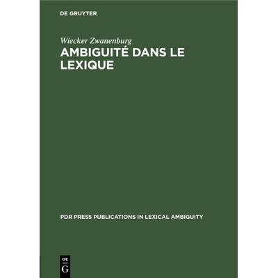 Ambiguité dans le lexique, Gebundene Ausgabe von Wiecker Zwanenburg, De Gruyter Mouton, 978-3-11-013363-9