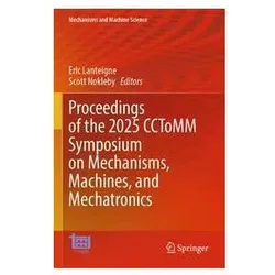 Proceedings of the 2025 CCToMM Symposium on Mechanisms, Machines, and Mechatroni, Fachbücher von Scott Nokleby, Eric Lanteigne