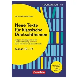 Neue Texte für klassische Deutschthemen - Klasse 10-12 - Fertige Lernarrangements mit, Fachbücher von Johanna Baumgardt, Anna Bers, Sofie Aeschlimann