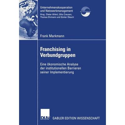Franchising in Verbundgruppen, Taschenbuch von Frank Markmann, Deutscher Universitätsverlag, 978-3-8244-7704-3