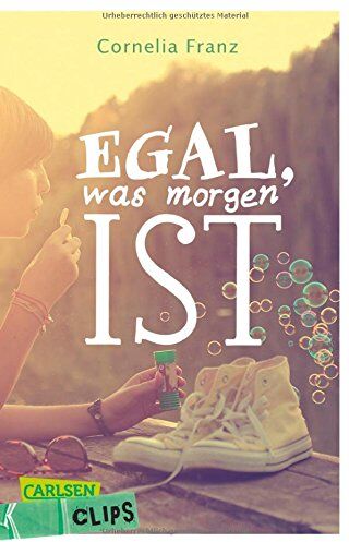 Cornelia Franz - Carlsen Clips: Egal, was morgen ist - Preis vom 09.10.2026 07:28:09 h