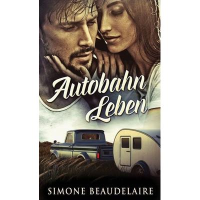 Autobahn Leben, Gebundene Ausgabe von Simone Beaudelaire, Next Chapter, 978-4-8241-5499-6