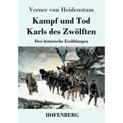 Kampf und Tod Karls des Zwölften, Taschenbuch von Verner Heidenstam, Henricus - Edition Deutsche Klassik, 978-3-7437-3426-5