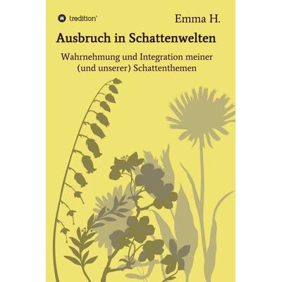 Ausbruch in Schattenwelten, Gebundene Ausgabe von Emma H., Tredition, 978-3-7497-3125-1