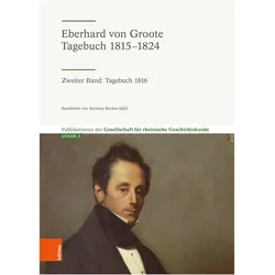 Eberhard von Groote: Tagebuch 1816, Fachbücher von Gesellschaft für Rheinische Geschichtskunde, LVR-Institut für Landeskunde u. Regionalgeschichte
