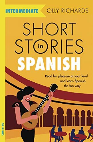 Olly Richards - Short Stories in Spanish for Intermediate Learners: Read for pleasure at your level, expand your vocabulary and learn Spanish the fun way! (Foreign Language Graded Reader Series) - Preis vom 12.10.2026 11:37:12 h