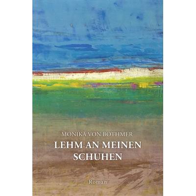 Lehm an meinen Schuhen, Taschenbuch von Monika Bothmer, OCM, 978-3-949902-32-1