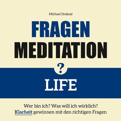Fragenmeditation – LIFE - Michael Draksal, Download, 9783862432806