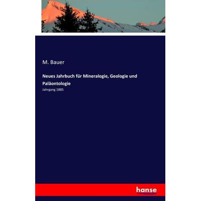 Neues Jahrbuch für Mineralogie, Geologie und Paläontologie, Taschenbuch von M. Bauer, Hansebooks, 978-3-7411-3062-5