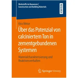 Über das Potenzial von calciniertem Ton in zementgebundenen Systemen, Fachbücher von Kira Weise