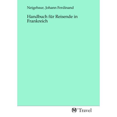 Handbuch für Reisende in Frankreich, Taschenbuch von , MV-Travel, 978-3-96884-399-5