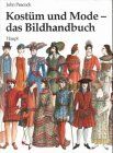 John Peacock - Kostüm und Mode - das Bildhandbuch. Von den frühen Hochkulturen bis zur Gegenwart - Preis vom 10.10.2026 11:48:34 h
