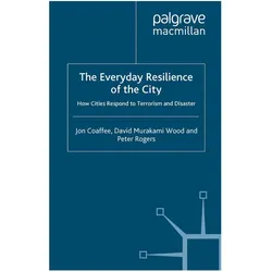 The Everyday Resilience of the City, Fachbücher von P. Rogers, D. Murakami Wood, J. Coaffee, Jon Coaffee, David Murakami Wood