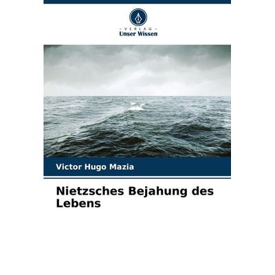 Nietzsches Bejahung des Lebens, Taschenbuch von Victor Hugo Mazia, Verlag Unser Wissen, 978-620-7-16682-4