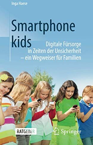 Inga Haese - Smartphonekids: Digitale Fürsorge in Zeiten der Unsicherheit - ein Wegweiser für Familien - Preis vom 09.10.2026 07:28:09 h