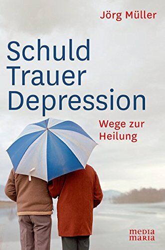 Jörg Müller - Schuld Trauer Depression: Wege zur Heilung - Preis vom 12.10.2026 11:37:12 h