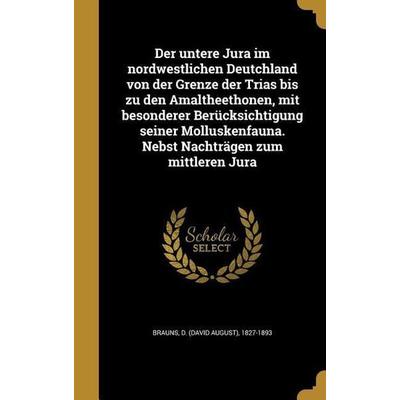 Der untere Jura im nordwestlichen Deutchland von der Grenze der Trias bis zu den Amaltheethonen, mit besonderer Berücksichtigung seiner