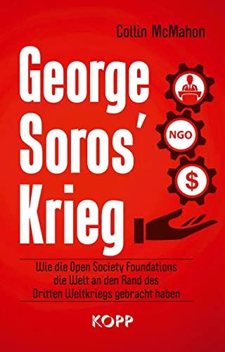 Collin McMahon - George Soros’ Krieg: Wie die Open Society Foundations die Welt an den Rand des Dritten Weltkriegs gebracht haben - Preis vom 19.10.2026 19:33:35 h