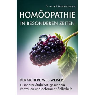 Homöopathie in besonderen Zeiten, Gebundene Ausgabe von Martina Hanner, Verlagshaus Stopfer, 978-3-690-92134-3