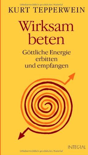 Kurt Tepperwein - Wirksam beten: Göttliche Energie erbitten und empfangen - Preis vom 30.09.2026 09:01:18 h