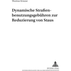 Dynamische Strassenbenutzungsgebühren zur Reduzierung von Staus, Fachbücher von Thomas Krause